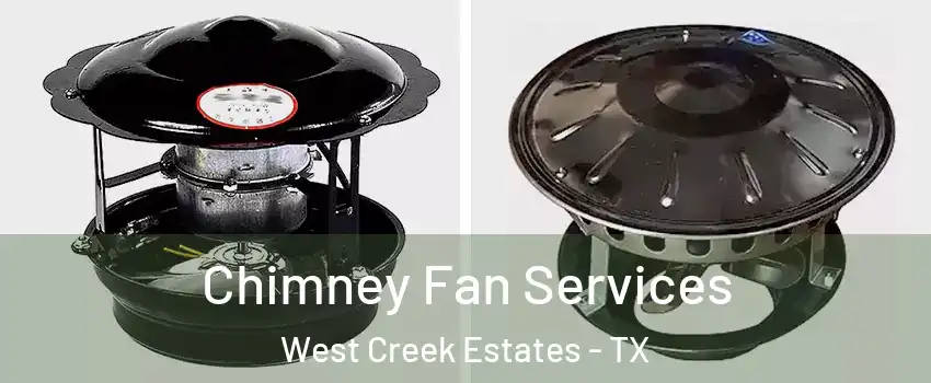 Chimney Fan Services West Creek Estates - TX