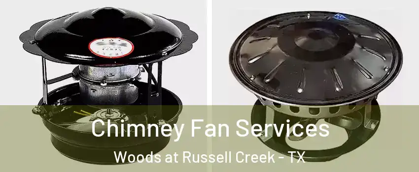 Chimney Fan Services Woods at Russell Creek - TX