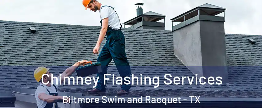 Chimney Flashing Services Biltmore Swim and Racquet - TX