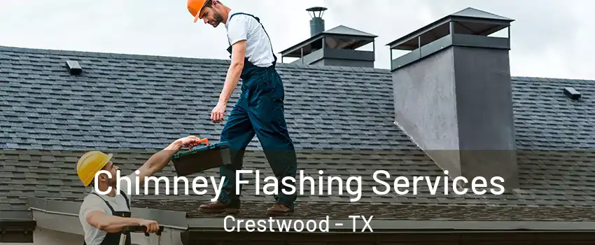 Chimney Flashing Services Crestwood - TX