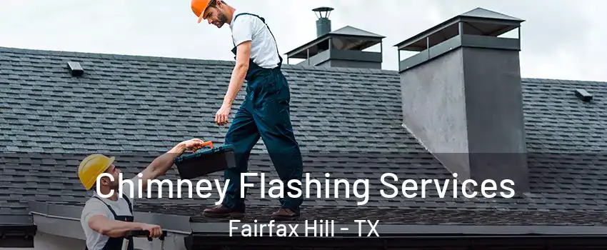 Chimney Flashing Services Fairfax Hill - TX