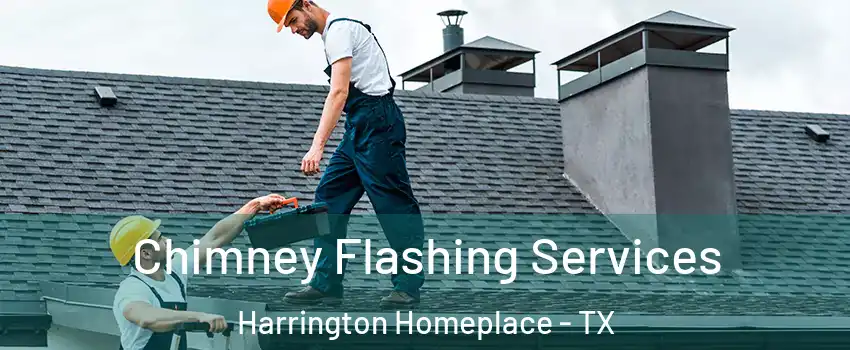 Chimney Flashing Services Harrington Homeplace - TX