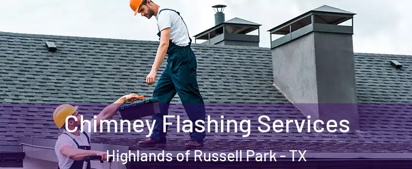 Chimney Flashing Services Highlands of Russell Park - TX