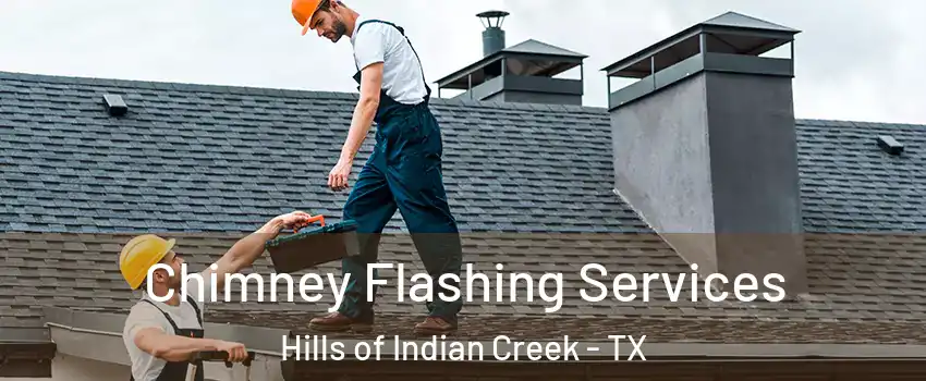 Chimney Flashing Services Hills of Indian Creek - TX