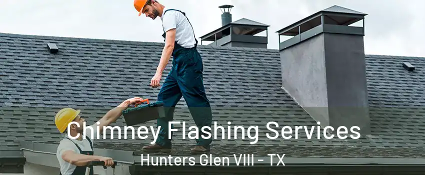 Chimney Flashing Services Hunters Glen VIII - TX