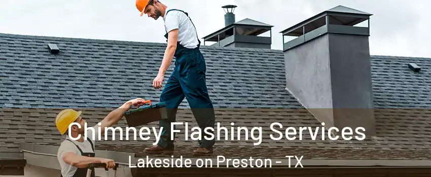 Chimney Flashing Services Lakeside on Preston - TX