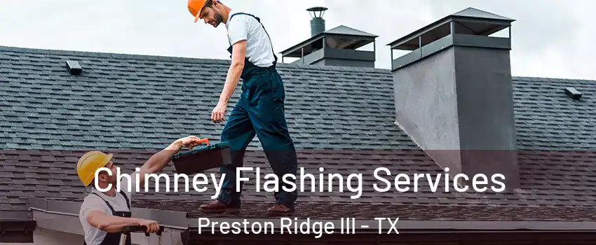 Chimney Flashing Services Preston Ridge III - TX