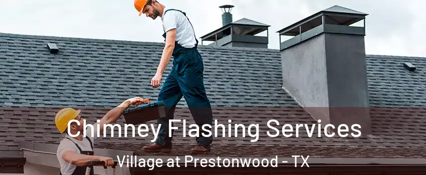 Chimney Flashing Services Village at Prestonwood - TX