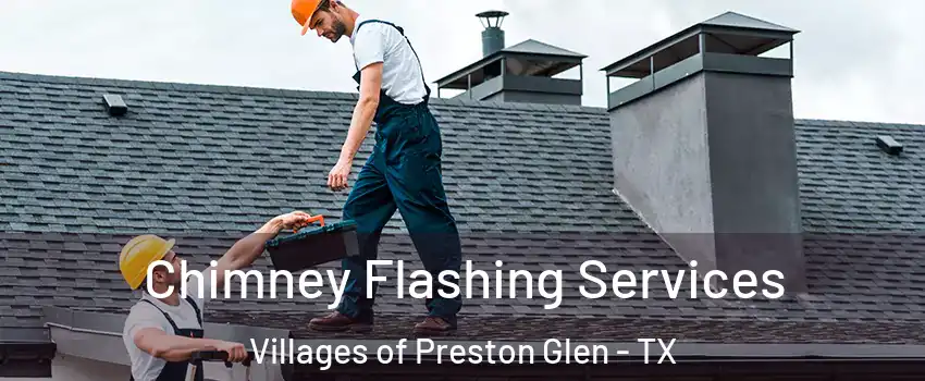 Chimney Flashing Services Villages of Preston Glen - TX