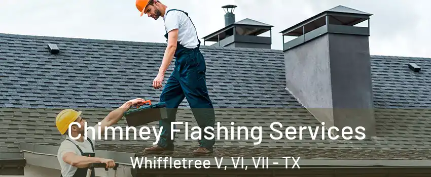 Chimney Flashing Services Whiffletree V, VI, VII - TX