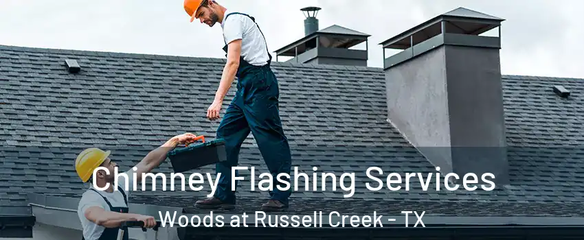 Chimney Flashing Services Woods at Russell Creek - TX