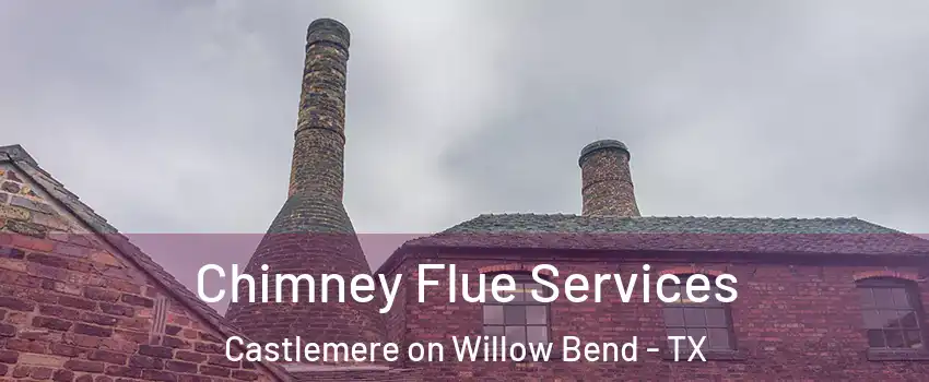 Chimney Flue Services Castlemere on Willow Bend - TX