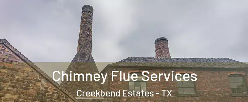 Chimney Flue Services Creekbend Estates - TX