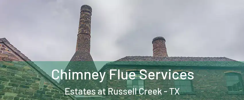 Chimney Flue Services Estates at Russell Creek - TX