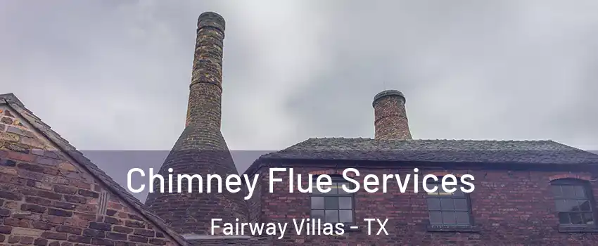 Chimney Flue Services Fairway Villas - TX