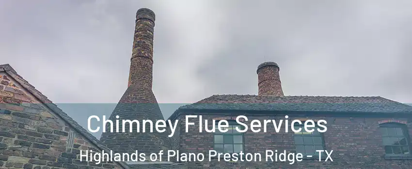 Chimney Flue Services Highlands of Plano Preston Ridge - TX