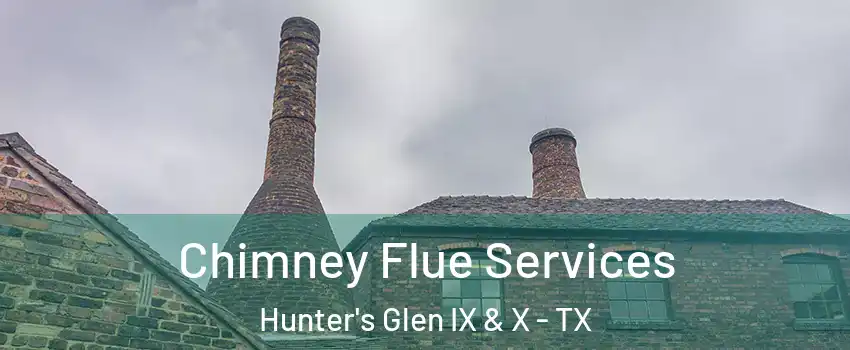 Chimney Flue Services Hunter's Glen IX & X - TX