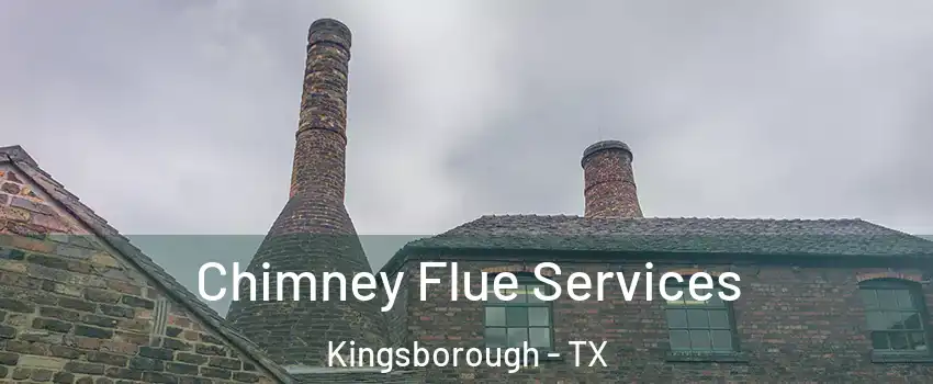 Chimney Flue Services Kingsborough - TX