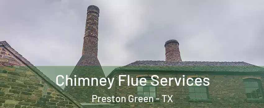 Chimney Flue Services Preston Green - TX