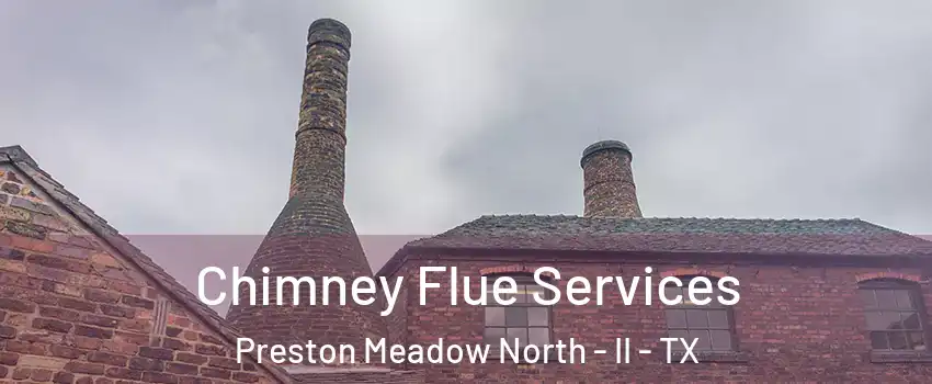 Chimney Flue Services Preston Meadow North - II - TX