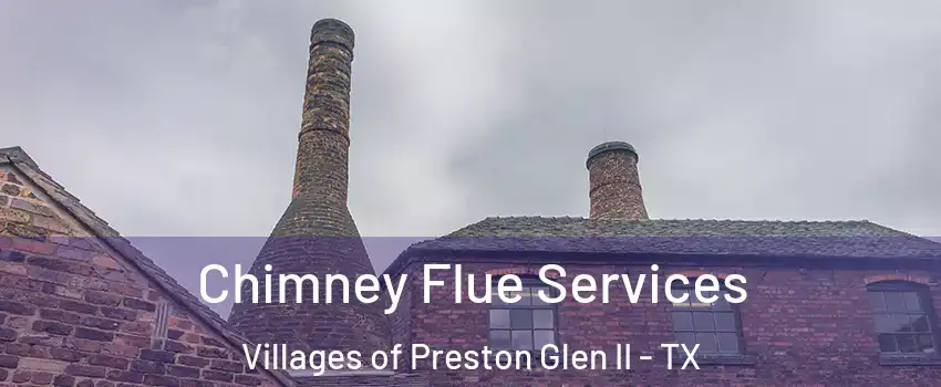 Chimney Flue Services Villages of Preston Glen II - TX