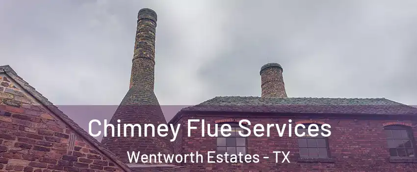 Chimney Flue Services Wentworth Estates - TX