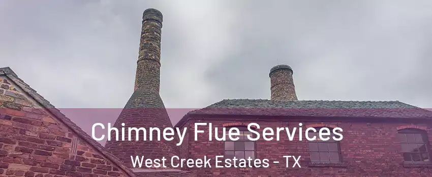 Chimney Flue Services West Creek Estates - TX