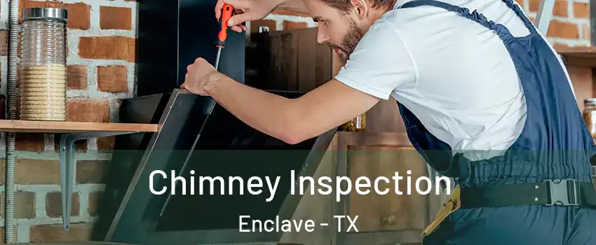 Chimney Inspection Enclave - TX