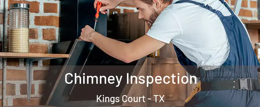 Chimney Inspection Kings Court - TX