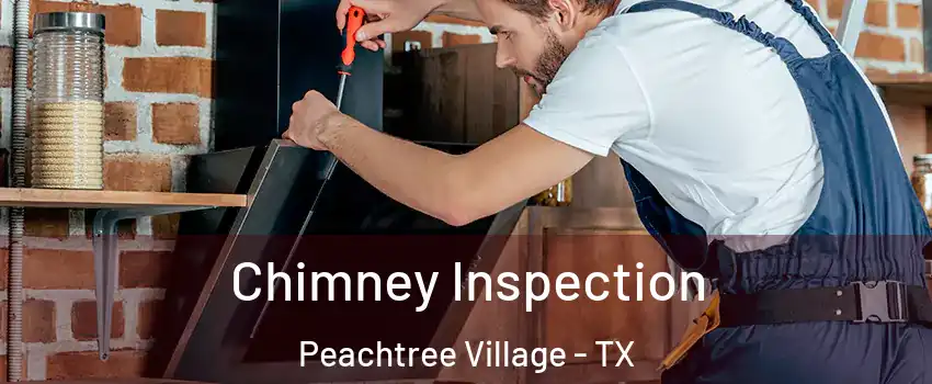 Chimney Inspection Peachtree Village - TX