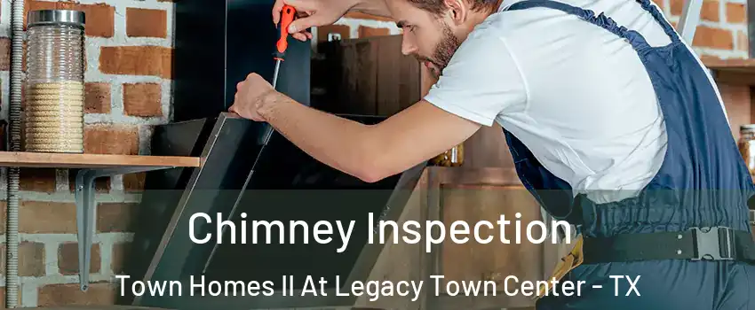 Chimney Inspection Town Homes II At Legacy Town Center - TX