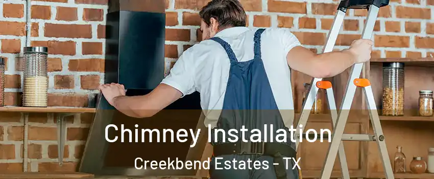 Chimney Installation Creekbend Estates - TX