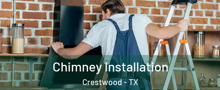 Chimney Installation Crestwood - TX