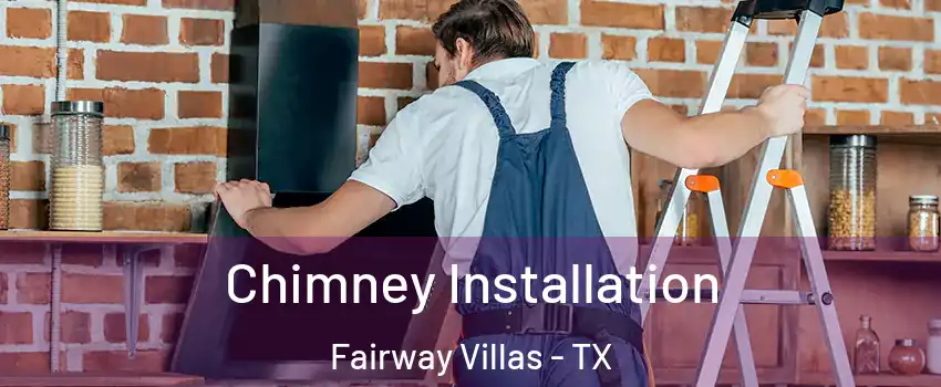 Chimney Installation Fairway Villas - TX