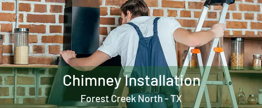 Chimney Installation Forest Creek North - TX