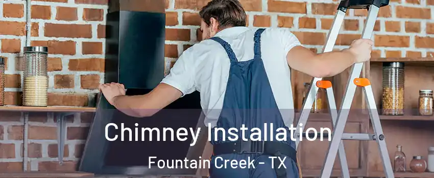 Chimney Installation Fountain Creek - TX