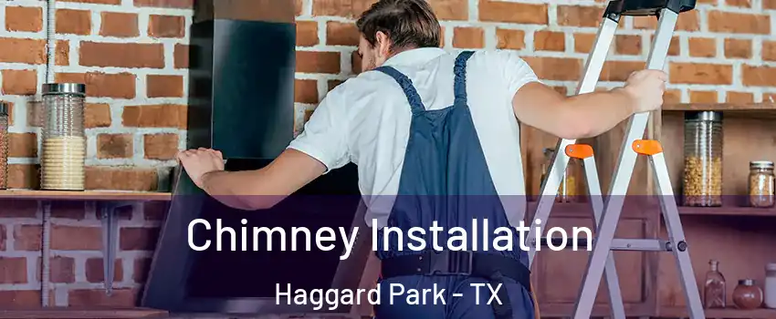 Chimney Installation Haggard Park - TX