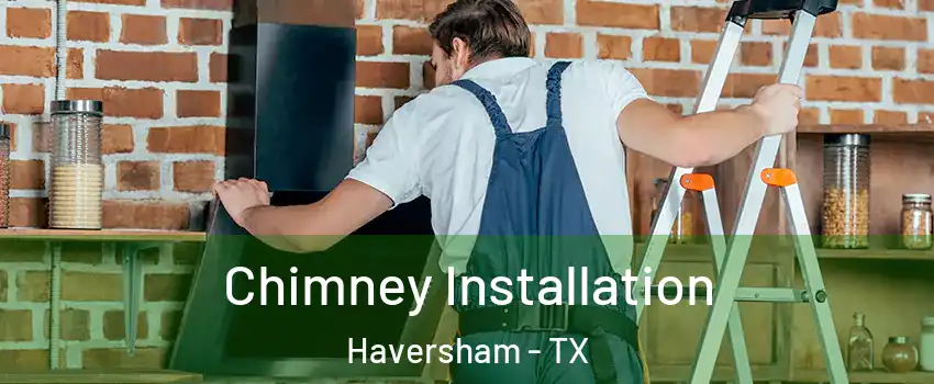 Chimney Installation Haversham - TX