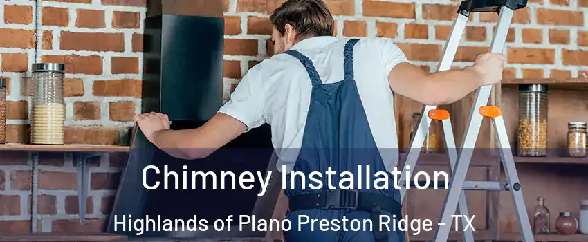 Chimney Installation Highlands of Plano Preston Ridge - TX