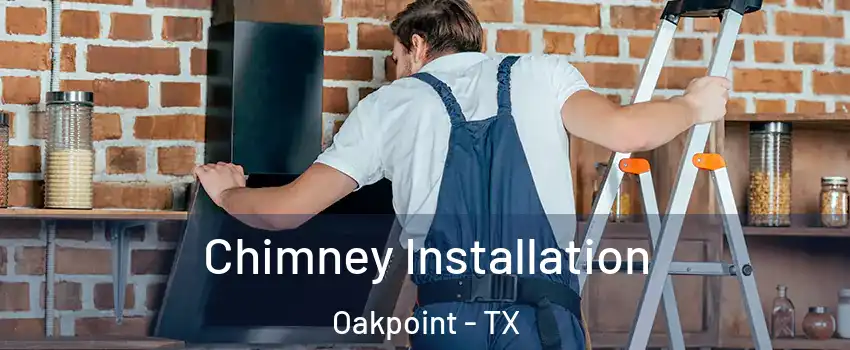 Chimney Installation Oakpoint - TX