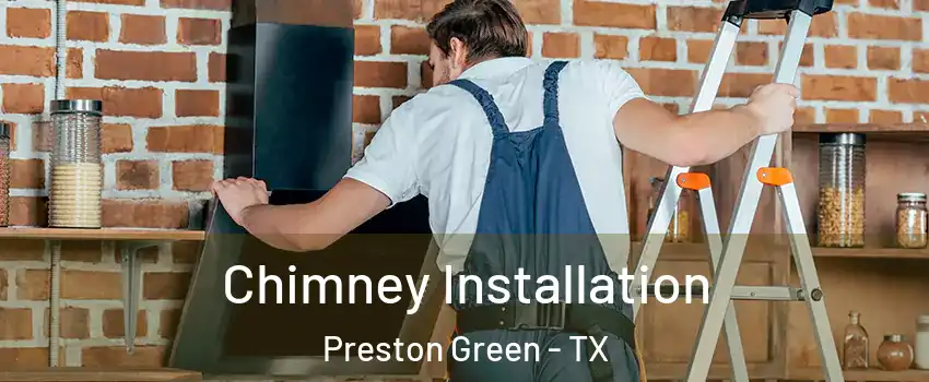 Chimney Installation Preston Green - TX