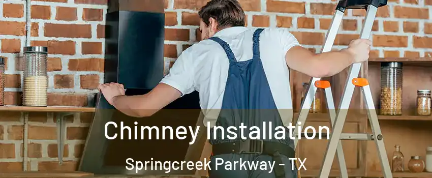 Chimney Installation Springcreek Parkway - TX