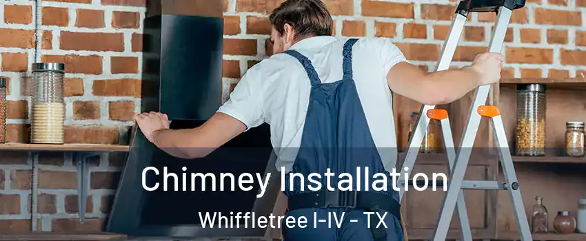 Chimney Installation Whiffletree I-IV - TX