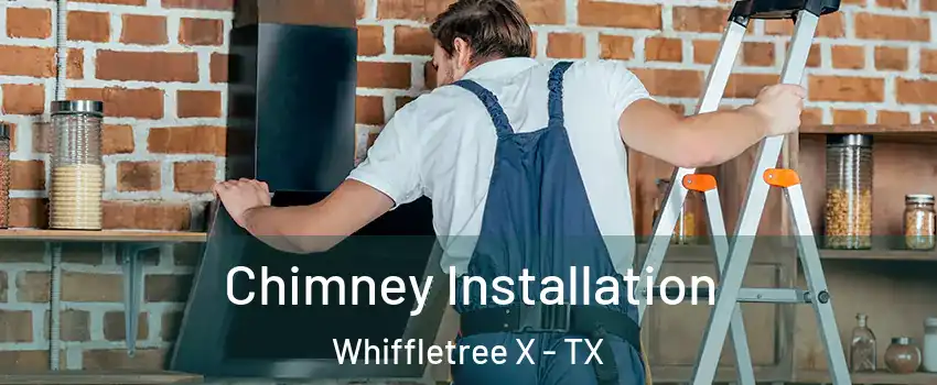 Chimney Installation Whiffletree X - TX