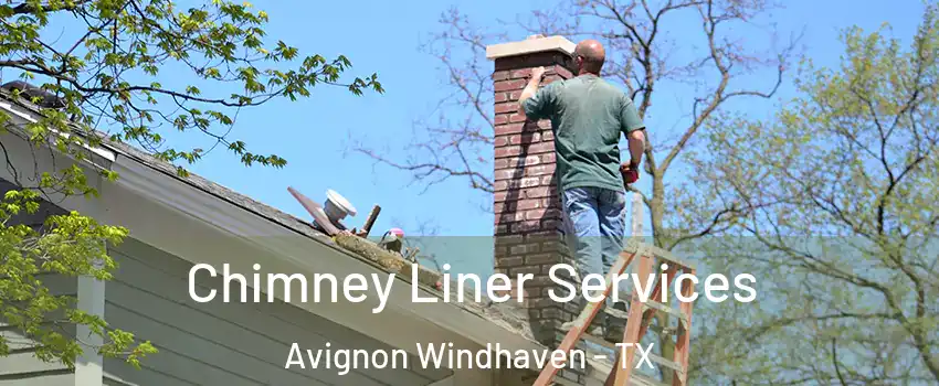 Chimney Liner Services Avignon Windhaven - TX