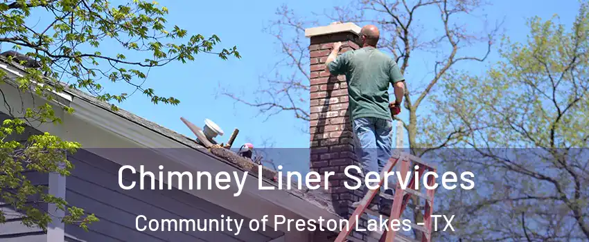 Chimney Liner Services Community of Preston Lakes - TX