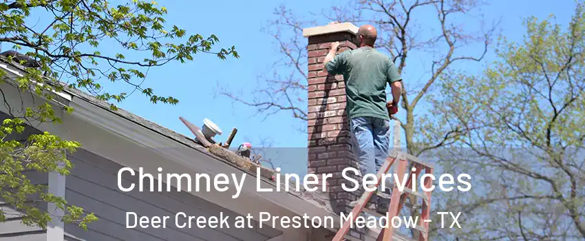 Chimney Liner Services Deer Creek at Preston Meadow - TX