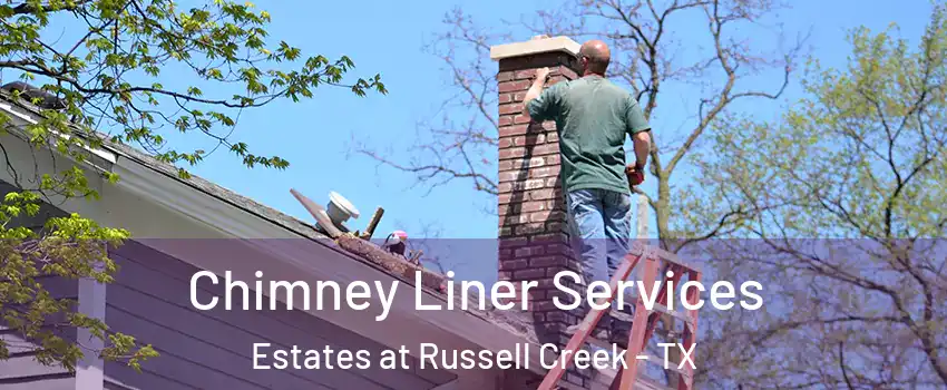 Chimney Liner Services Estates at Russell Creek - TX