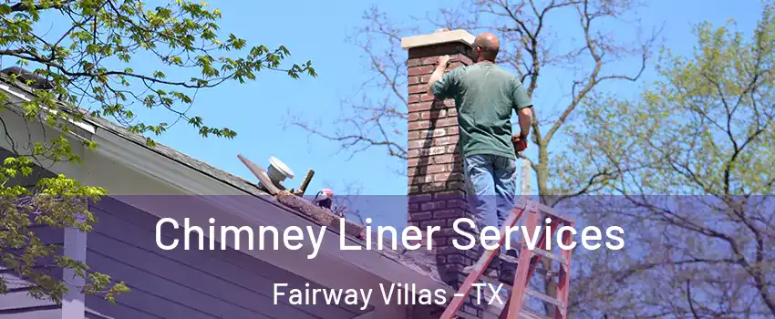 Chimney Liner Services Fairway Villas - TX