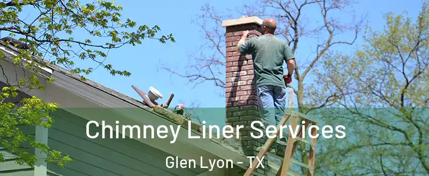 Chimney Liner Services Glen Lyon - TX